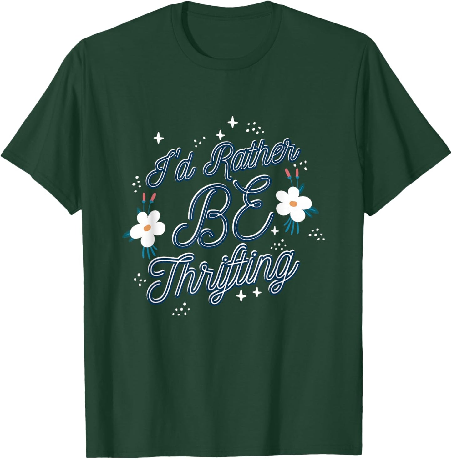I'd Rather Be Thrifting Thrift Store T-Shirt - T-Shirt | Forest