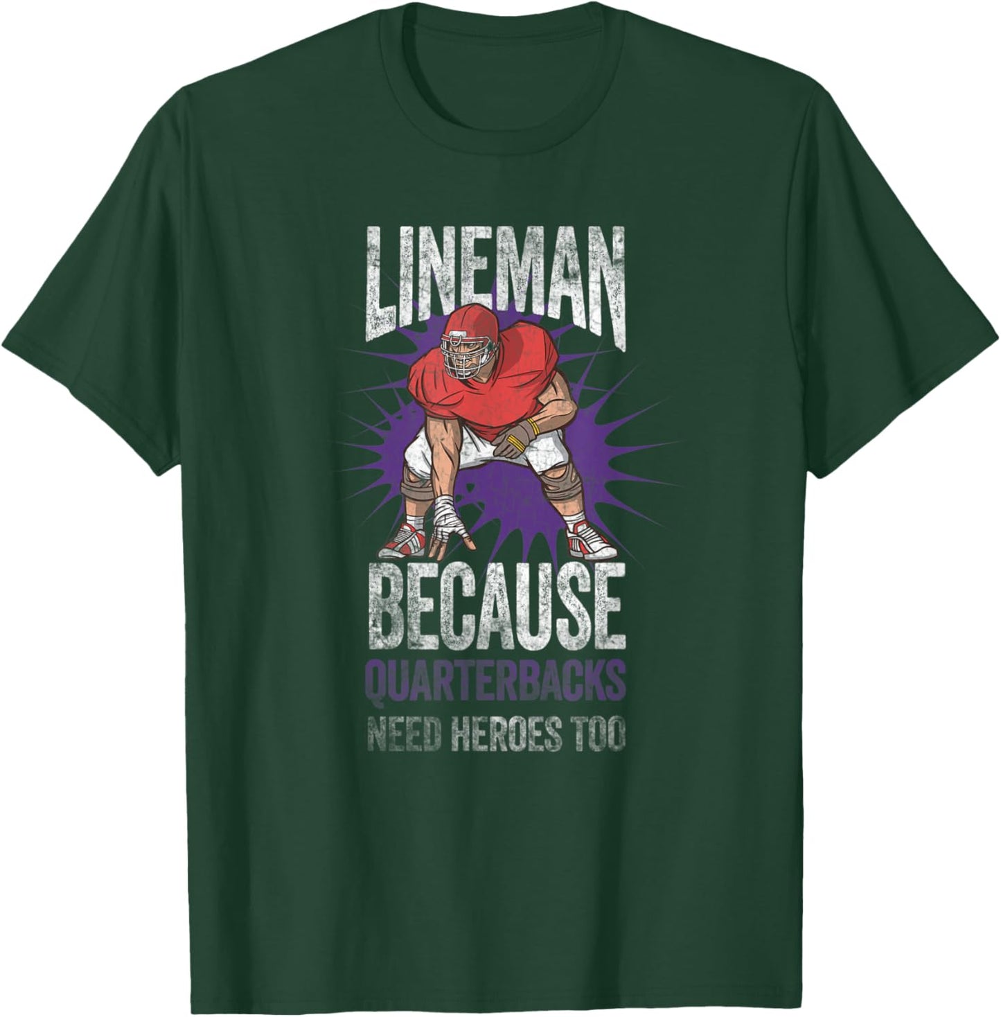 Lineman Because Quarterbacks Need Heroes American Football T-Shirt - T-Shirt | Forest