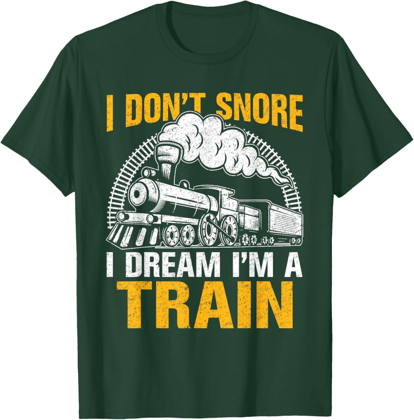 Funny Train Women Men I Don't Snore I Dream I'm A Train T-Shirt - T-Shirt | Forest