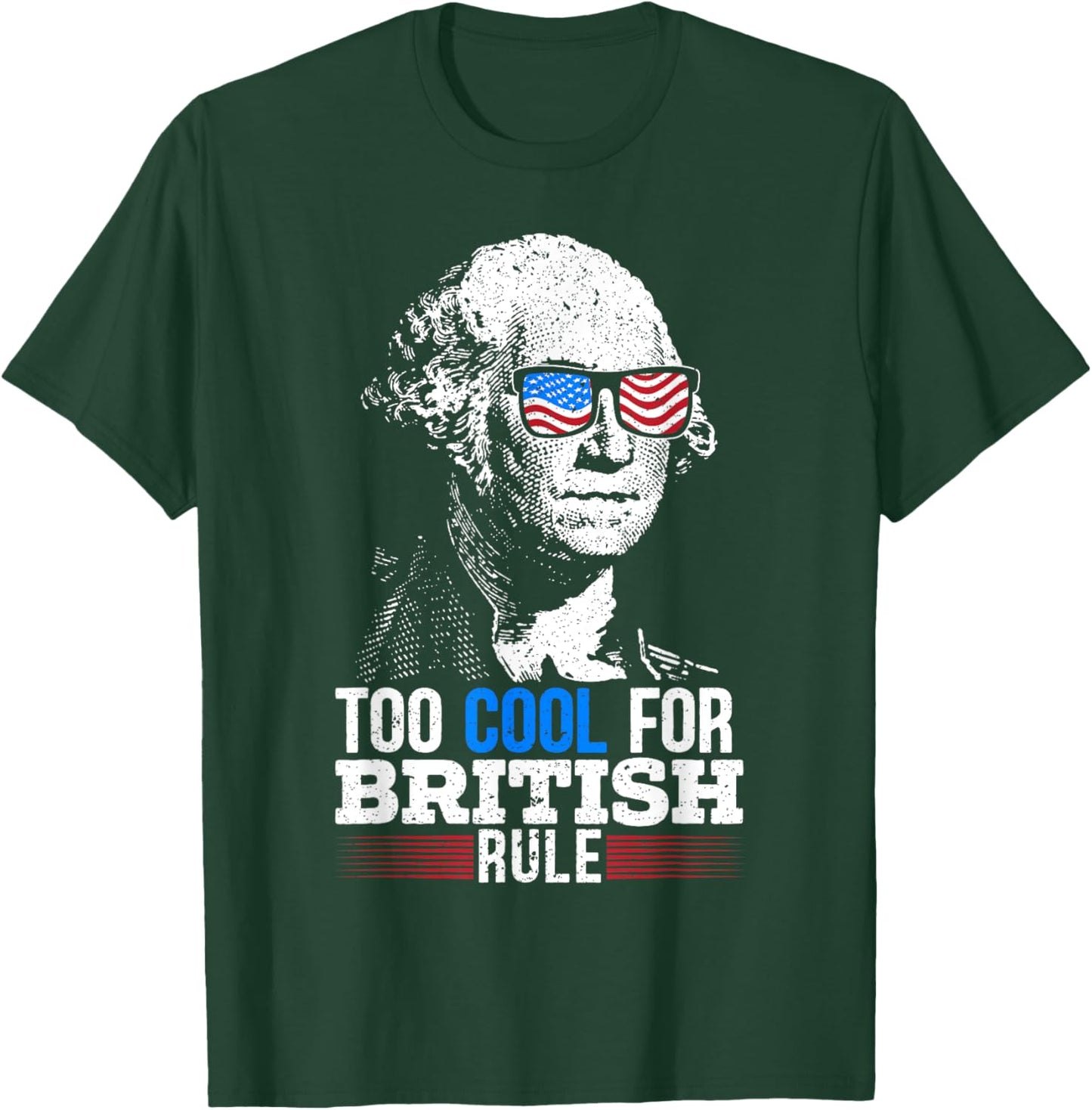 Too Cool For British Rule 4th Of July American Patriot T-Shirt - T-Shirt | Forest