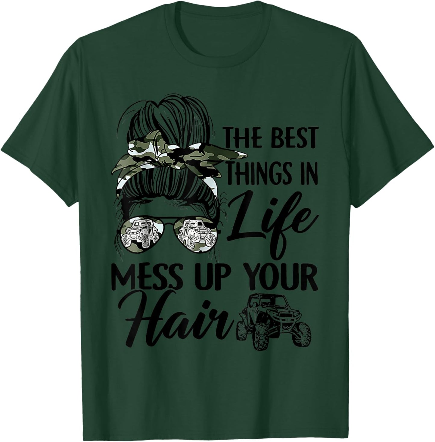 The Best Things in Life Mess Up Your Hair UTV SXS Funny T-Shirt - T-Shirt | Forest