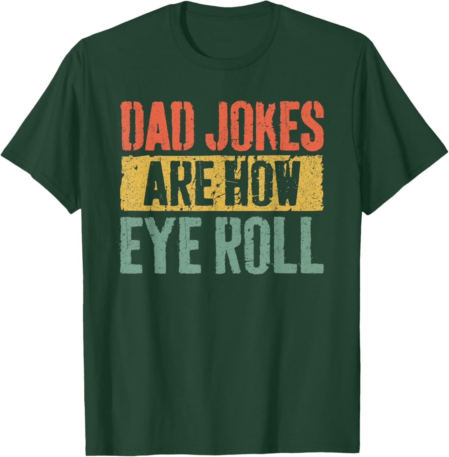 Dad Jokes Are How Eye Roll Shirt Funny Men Fathers Day T-Shirt - T-Shirt | Forest