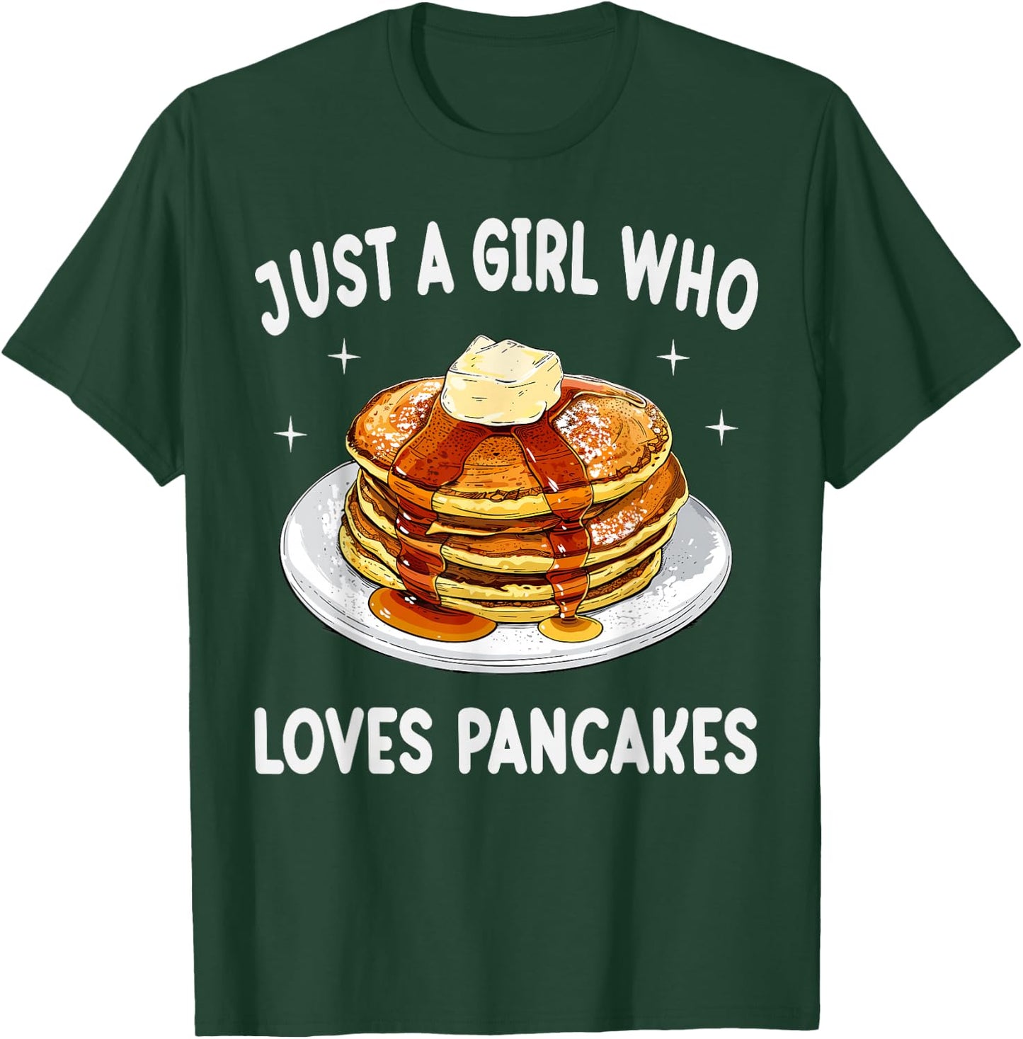 Just A Girl Who Loves Pancakes Funny Pancakes Lover Gift T-Shirt - T-Shirt | Forest