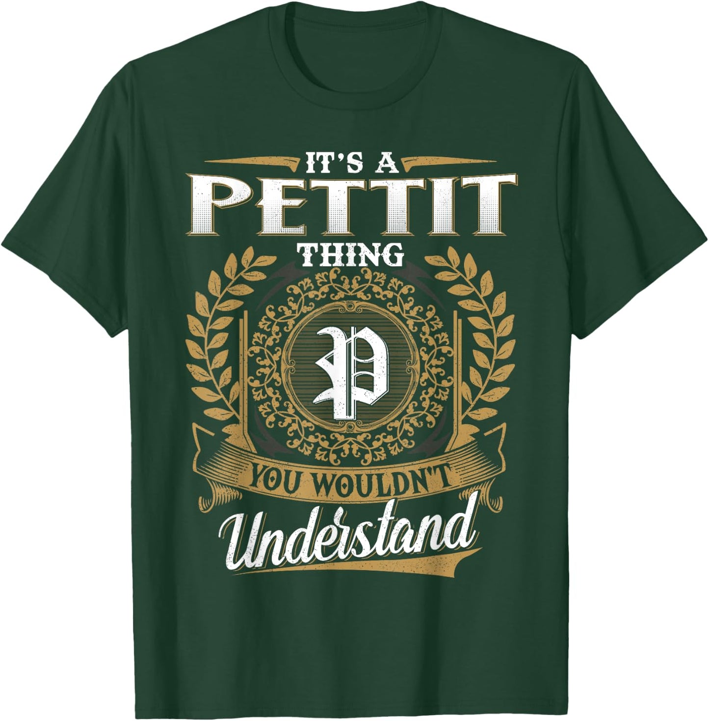 It's A PETTIT Thing You Wouldn't Understand Name Classic T-Shirt - T-Shirt | Forest