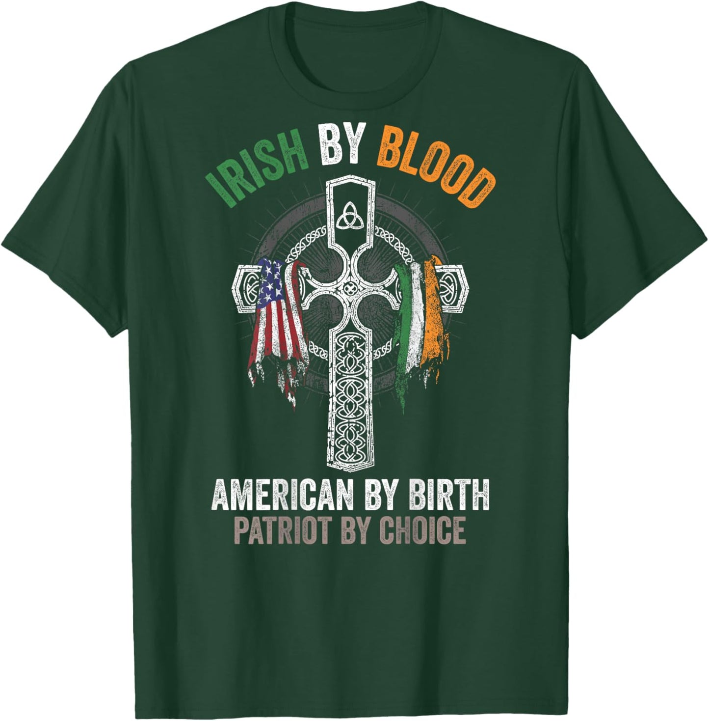 Irish By Blood American By Birth Patriot By Choice (on back) T-Shirt - T-Shirt | Forest