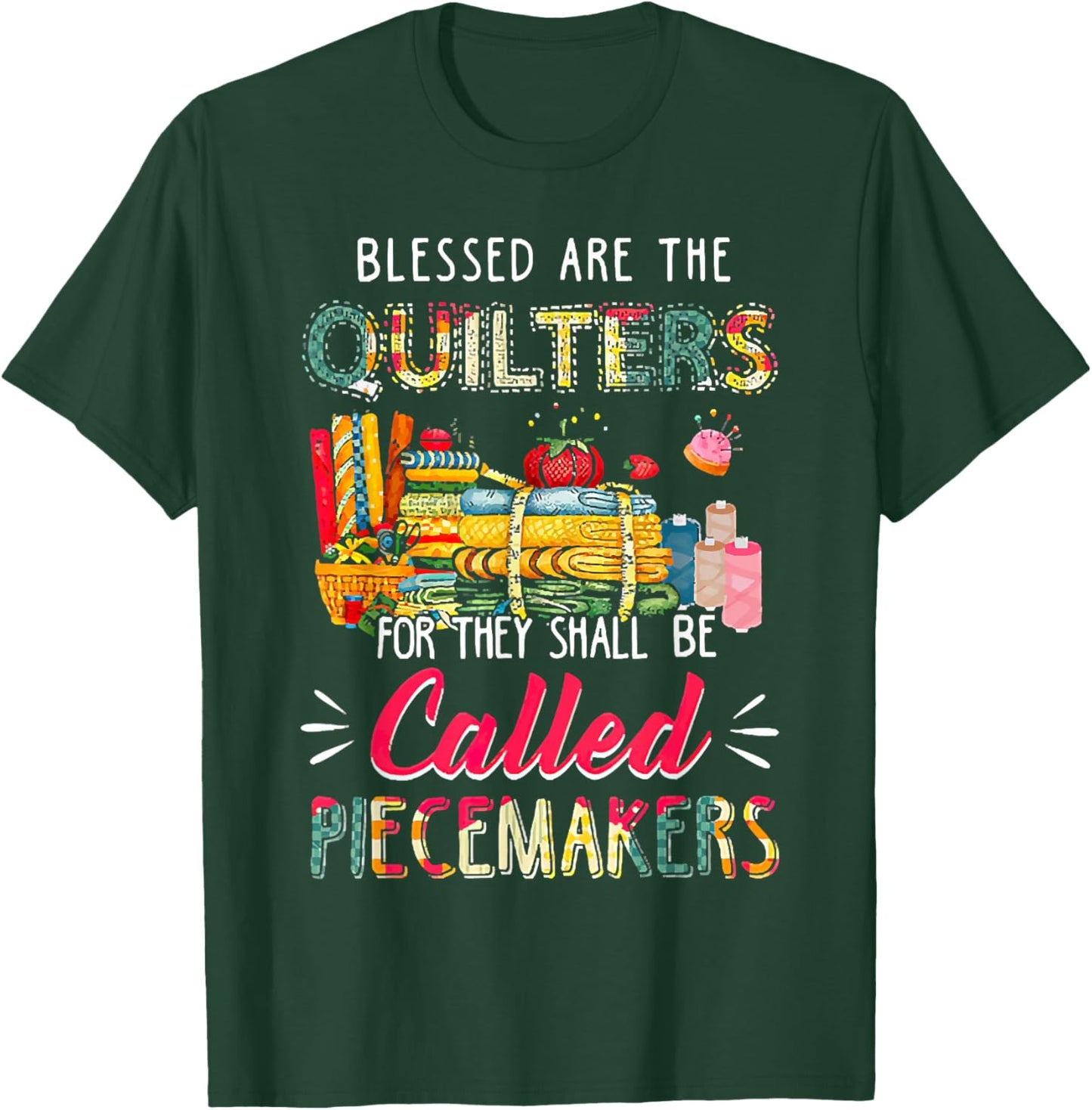 Blessed Are The Quilter For They Shall Be Called Piecemakers T-Shirt - T-Shirt | Forest