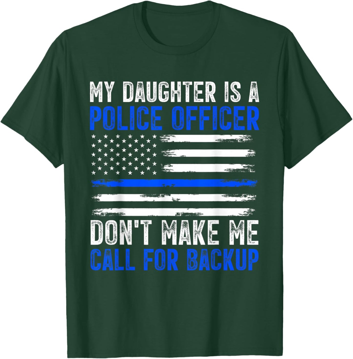My Daughter Is A Police Officer T-Shirt - T-Shirt | Forest