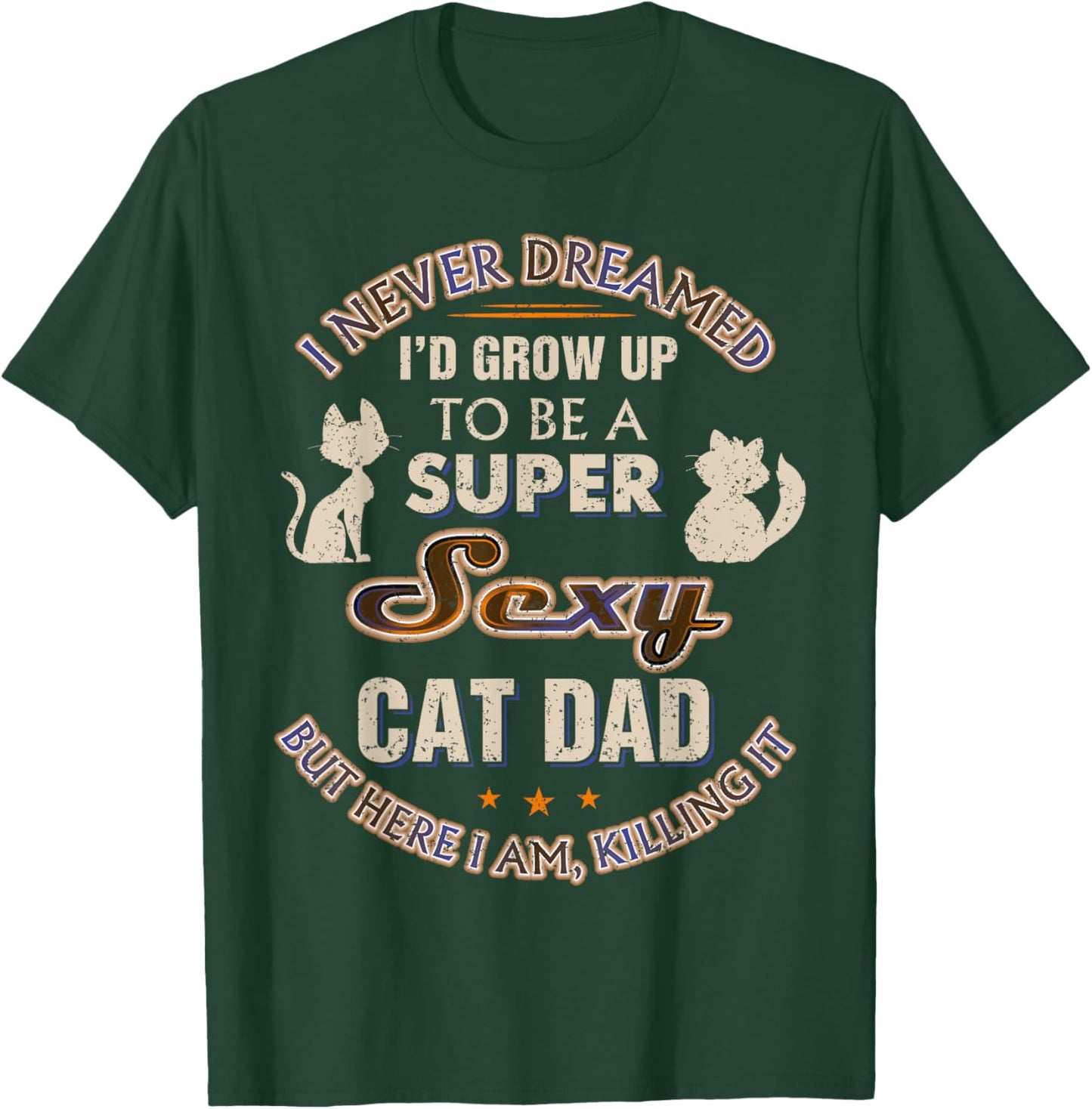 Sexy Cat Dad Funny Cat Lover Husband Son Christmas Cat Daddy T-Shirt - T-Shirt | Forest