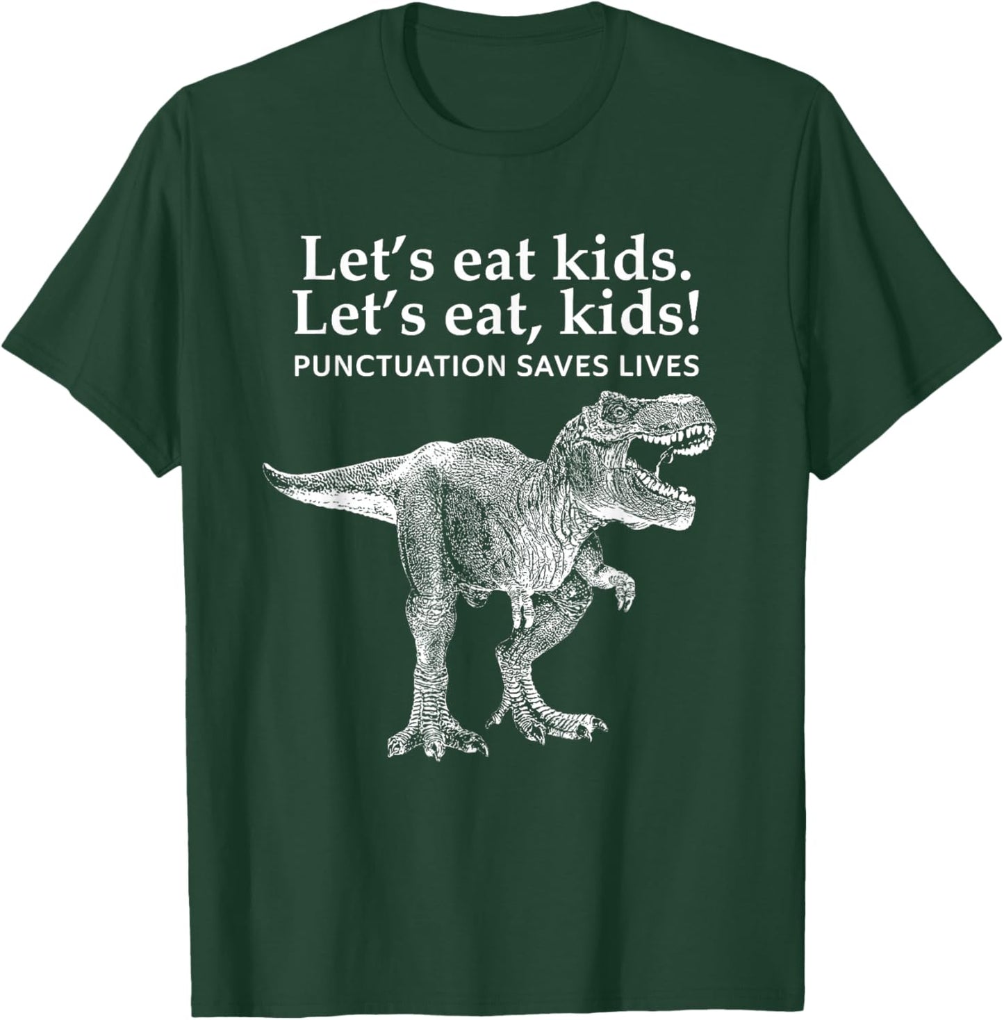 Lets Eat Kids Punctuation Saves Lives Dinosaur Funny Teacher T-Shirt - T-Shirt | Forest