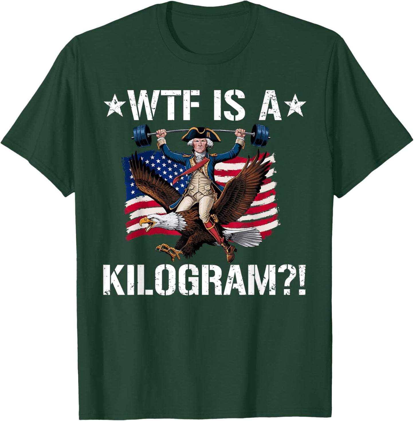 WTF is a Kilogram? Funny 4th of July Patriotic Eagle USA T-Shirt - T-Shirt | Forest