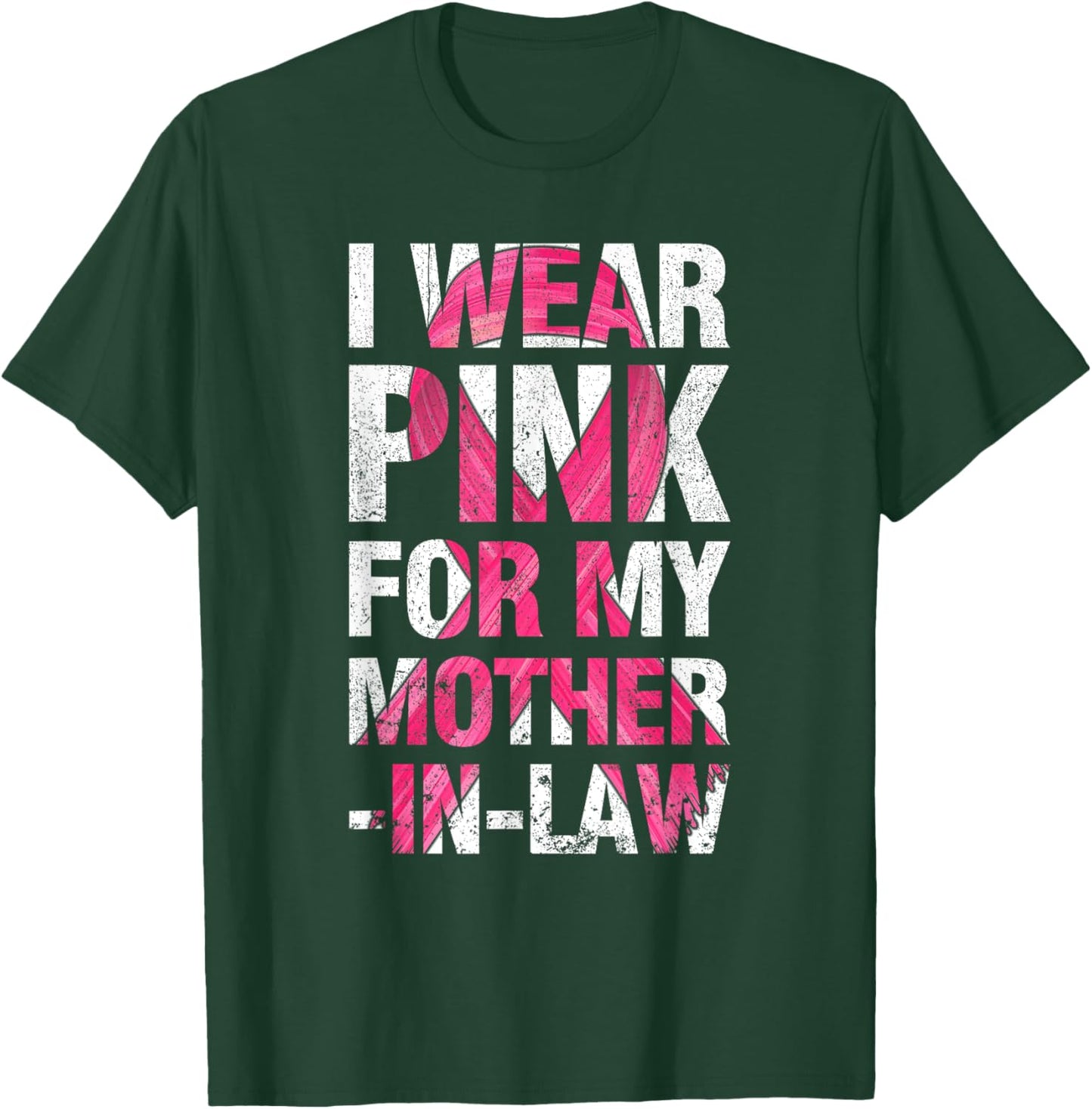 I Wear Pink For My Mother-in-Law Breast Cancer Supporter T-Shirt - T-Shirt | Forest
