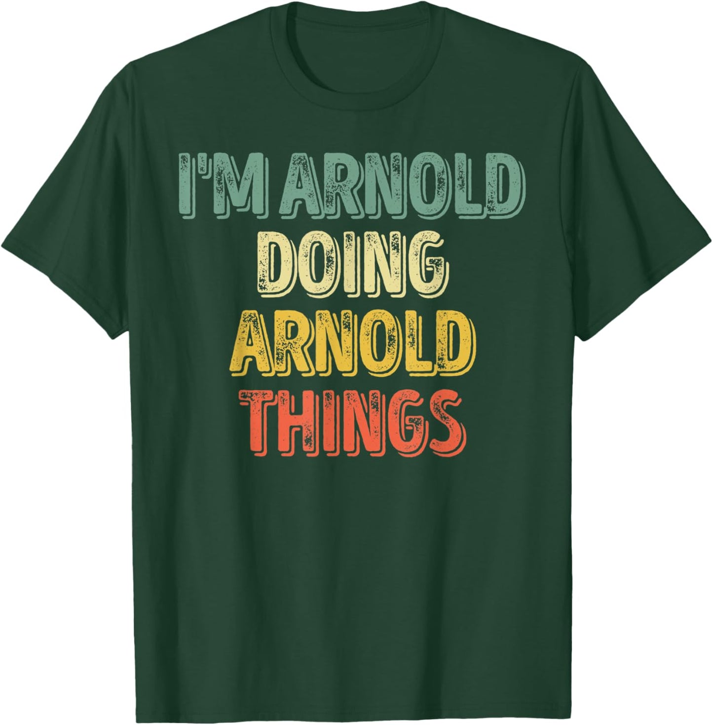 I'm Arnold Doing Arnold Things Shirt Personalized First Name T-Shirt - T-Shirt | Forest