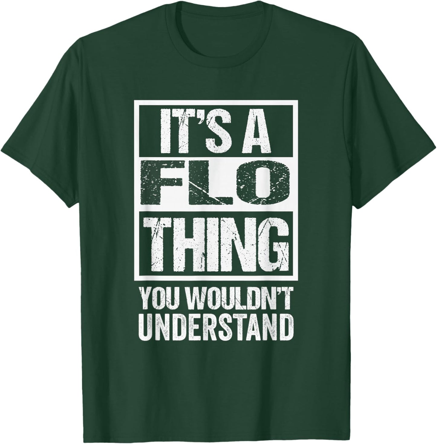 It's A Flo Thing You Wouldn't Understand First Name T-Shirt - T-Shirt | Forest