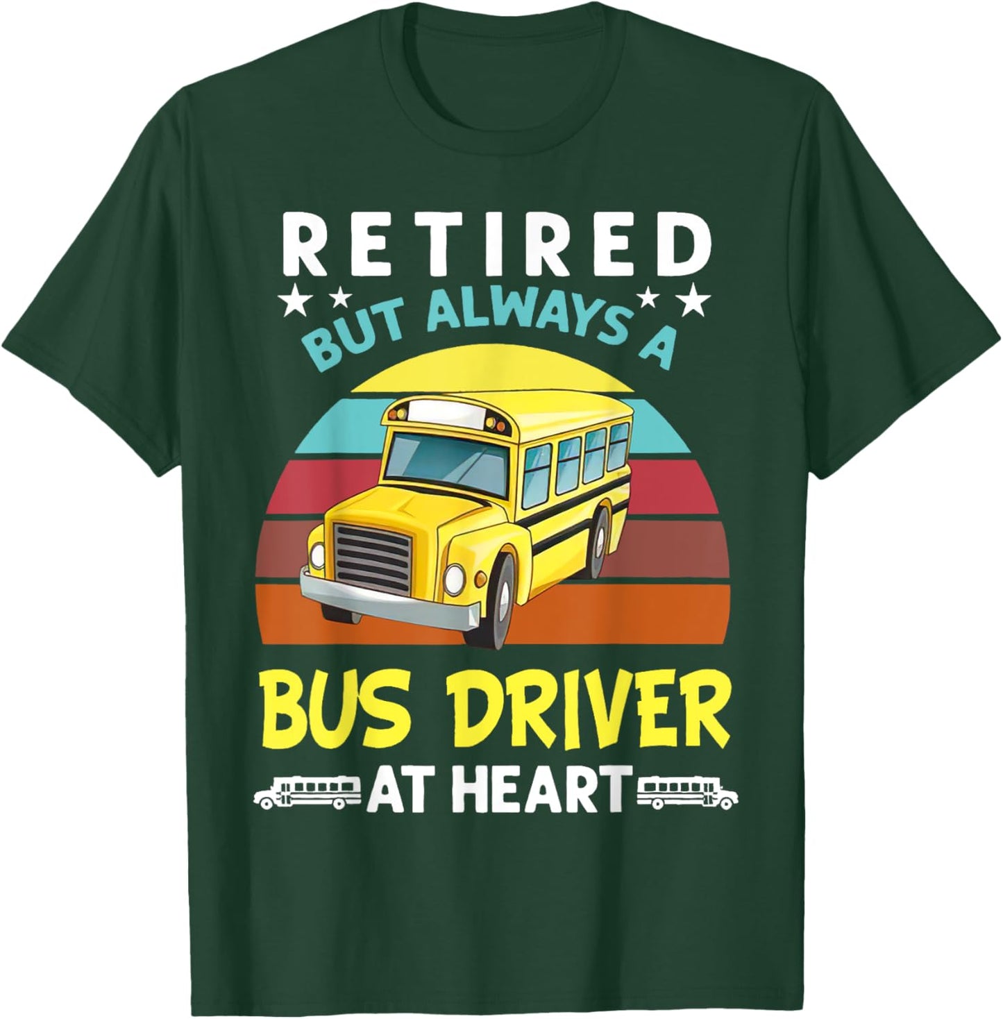 Retired but always a bus driver at heart Funny School Bus T-Shirt - T-Shirt | Forest