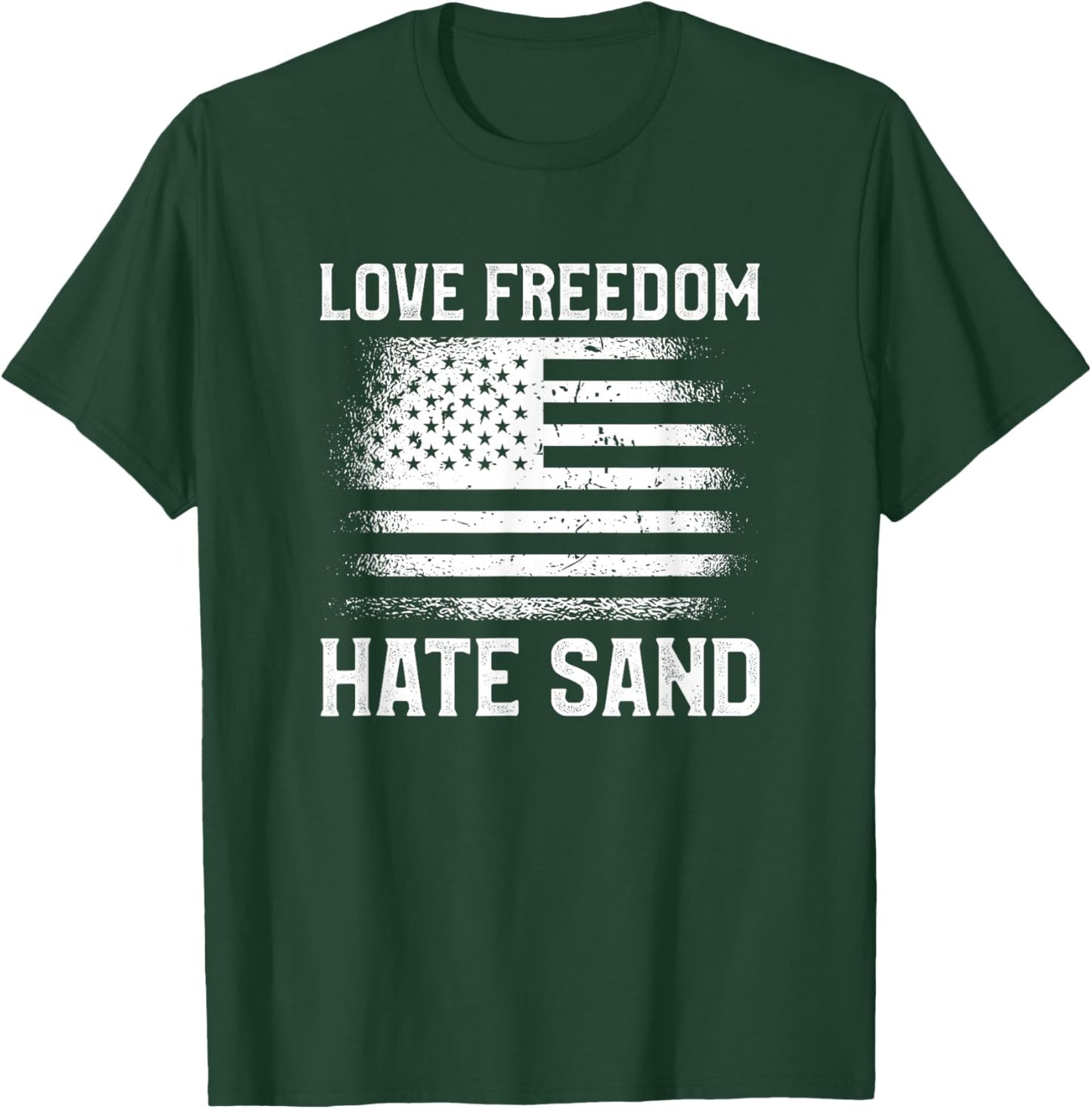 Love Freedom Hate Sand Soldier Desert Deployment T-Shirt - T-Shirt | Forest