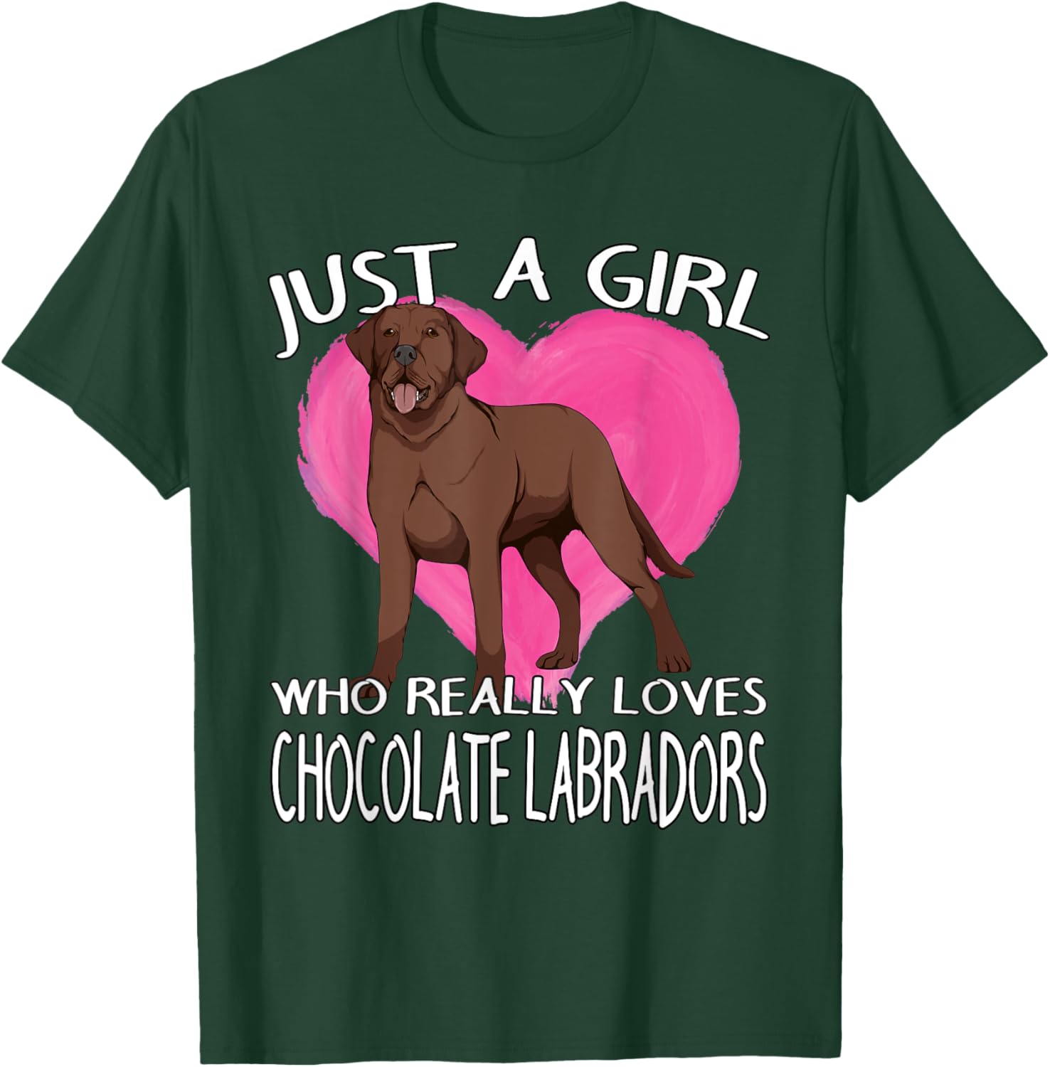 Choco Lab Just A Girl Who Really Loves Chocolate Labradors T-Shirt - T-Shirt | Forest
