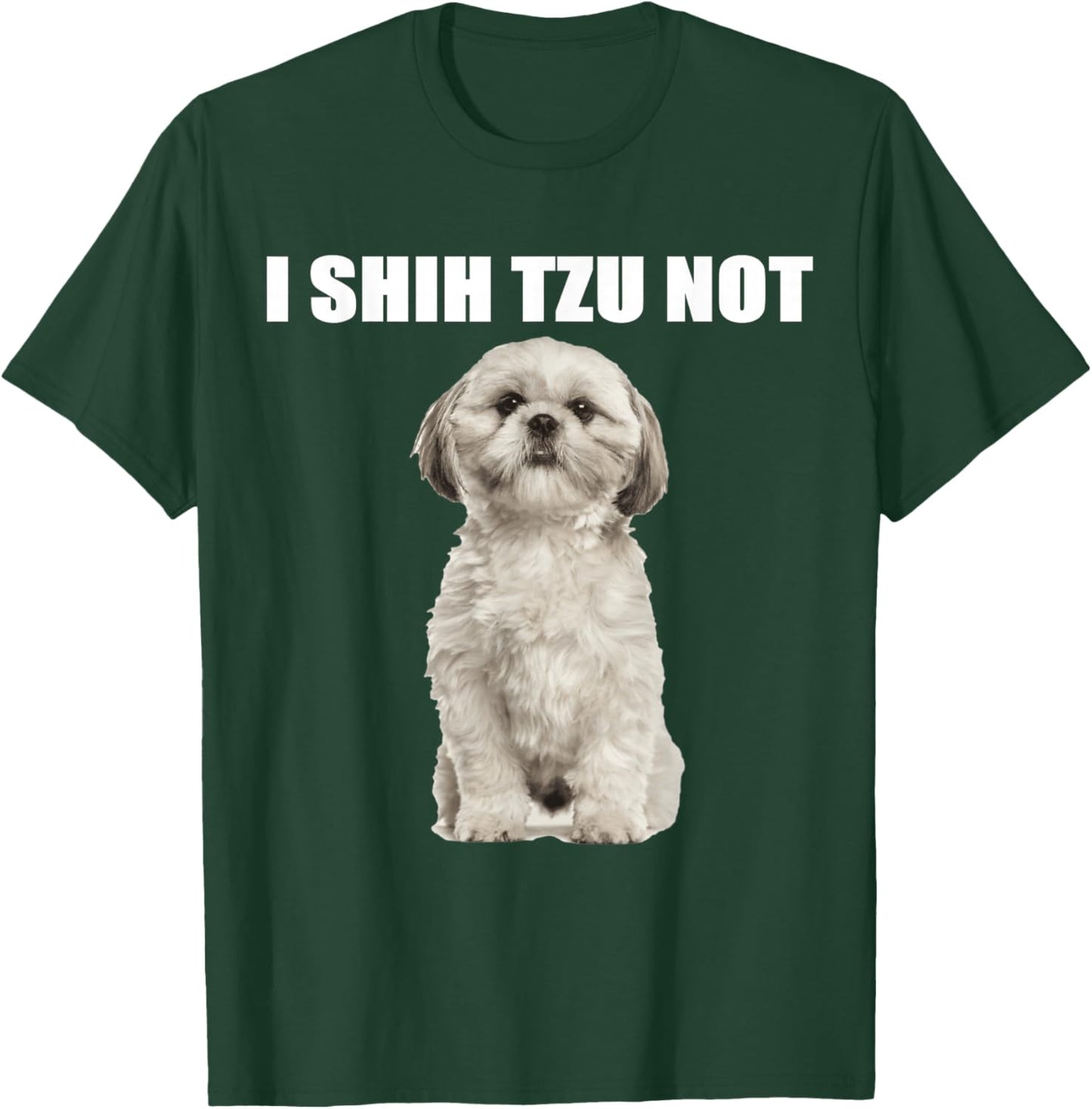 I shih tzu not T-Shirt - T-Shirt | Forest
