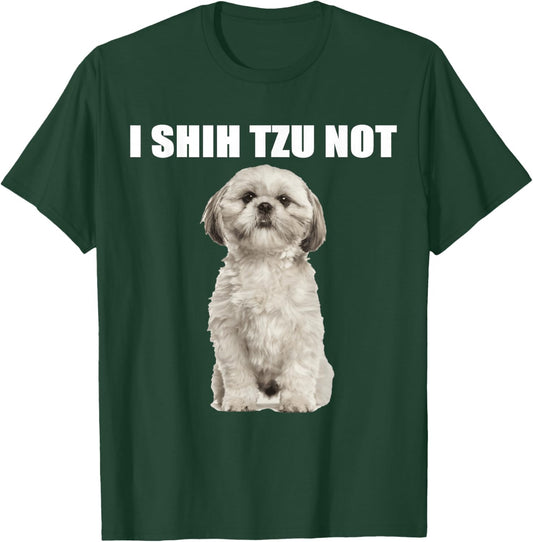 I shih tzu not T-Shirt - T-Shirt | Forest