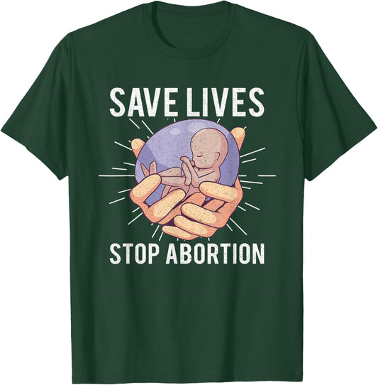 Anti Abortion Pro Life Choice Stop Unborn Lives Conservative T-Shirt - T-Shirt | Forest