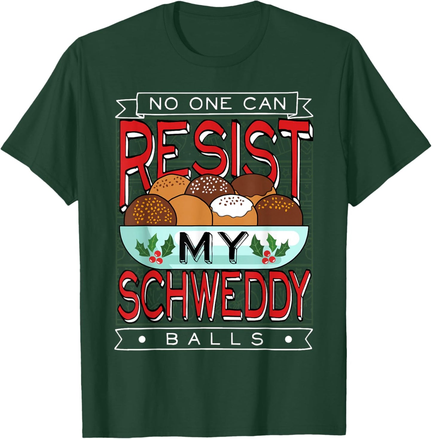 No One Can Resist my Schweddy Ball Candy T-Shirt - T-Shirt | Forest
