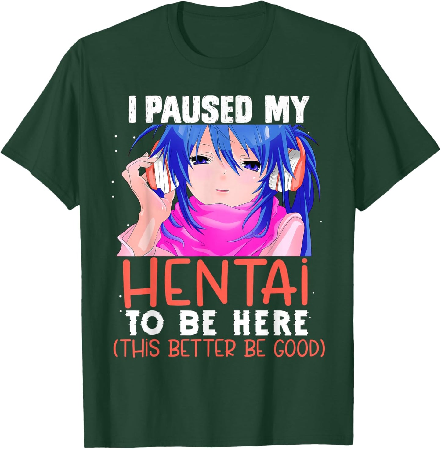 I Paused My Hentai To Be Here Otaku Kawaii Senpai Anime 2021 T-Shirt - T-Shirt | Forest