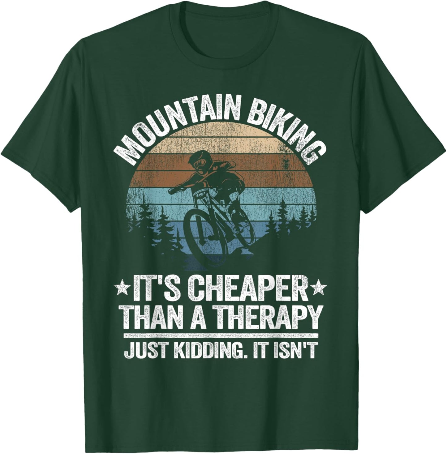 Mountain Biking It's Cheaper Than A Therapy Mountain Bike T-Shirt - T-Shirt | Forest