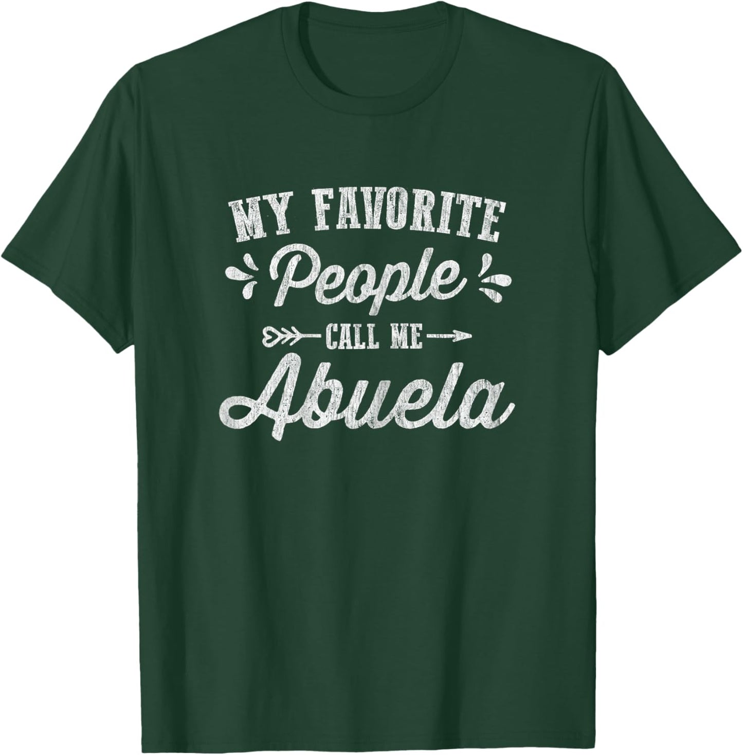 Mothers Day Gifts - My Favorite People Call Me Abuela T-Shirt - T-Shirt | Forest