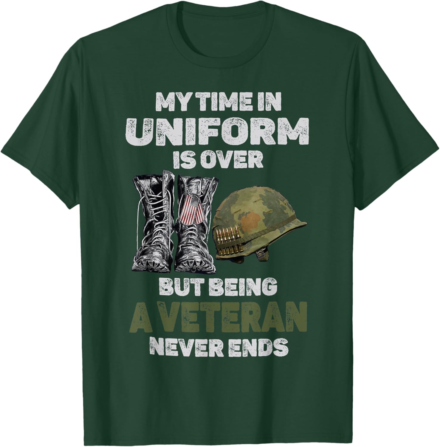 My Time In Uniform Is Over But Being A Veteran Never Ends T-Shirt - T-Shirt | Forest