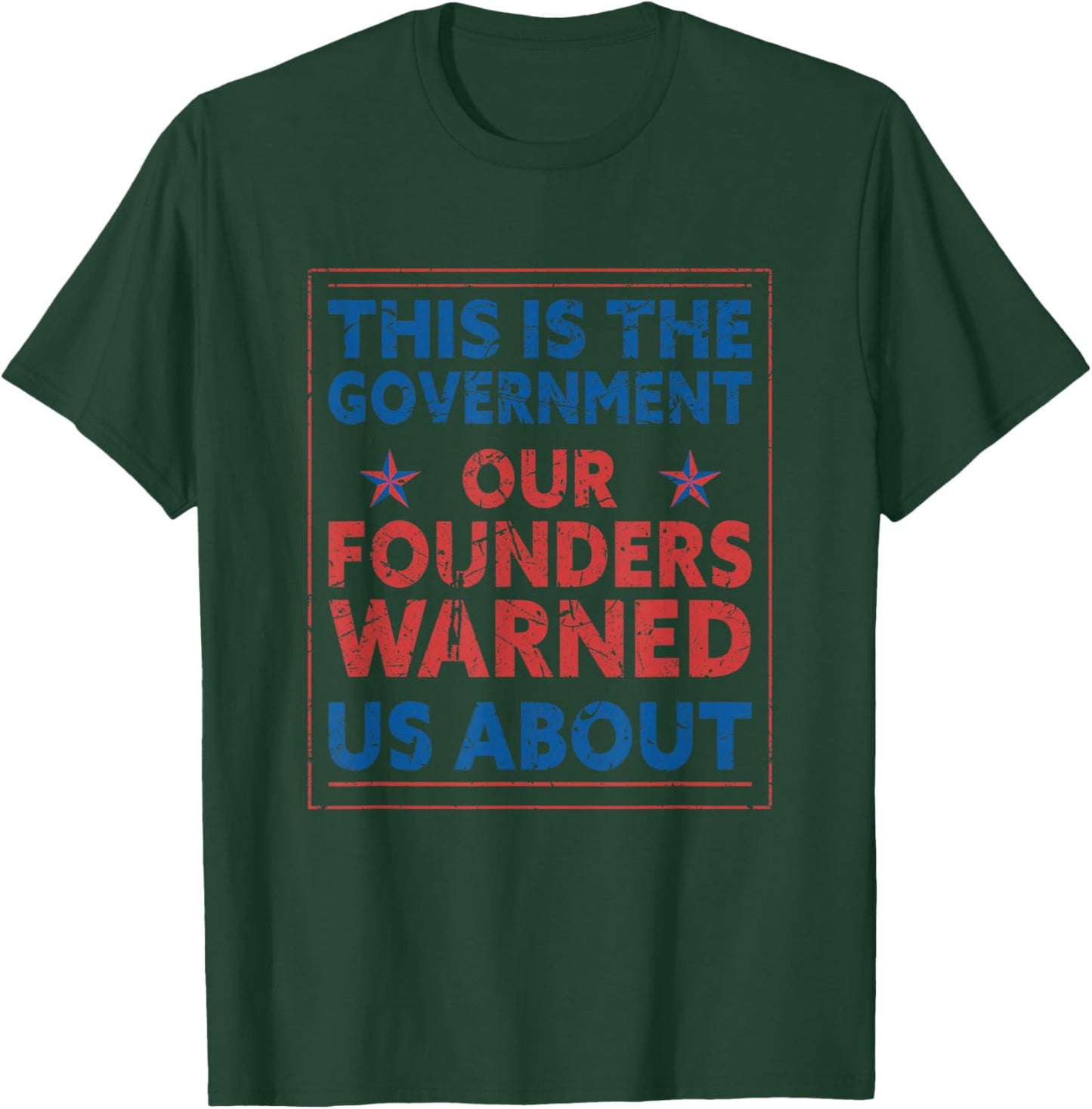 America This Is The Government Our Founders Warned Us About T-Shirt - T-Shirt | Forest