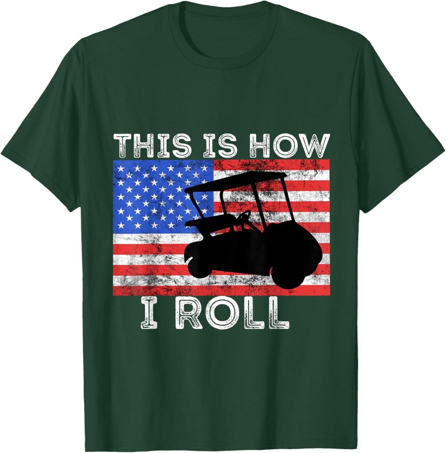 Golf Cart Driver This is How I Roll American Flag Golfing T-Shirt - T-Shirt | Forest