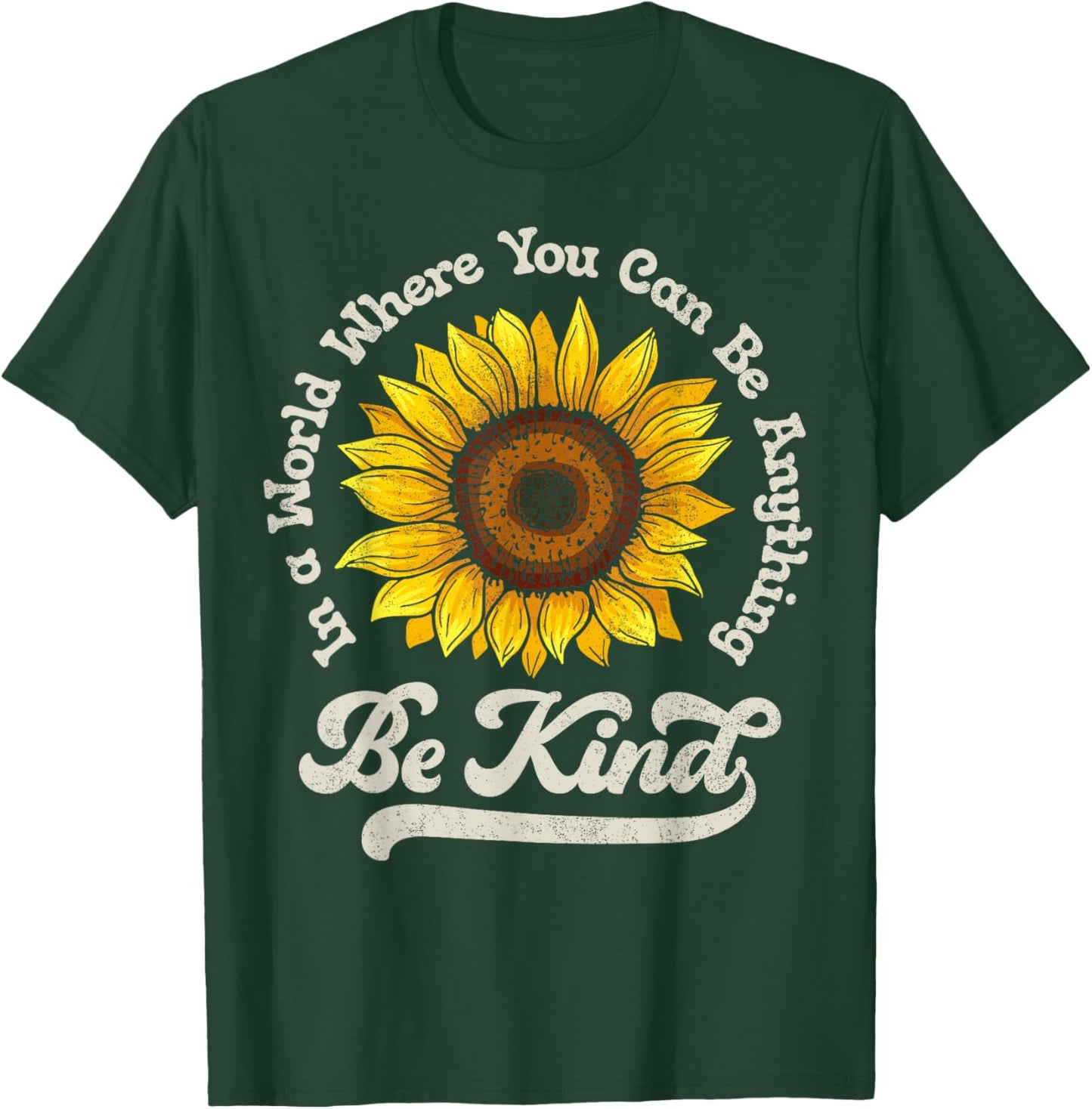 Be Kind In A World Where You Can Be Anything Sunflower Women T-Shirt - T-Shirt | Forest