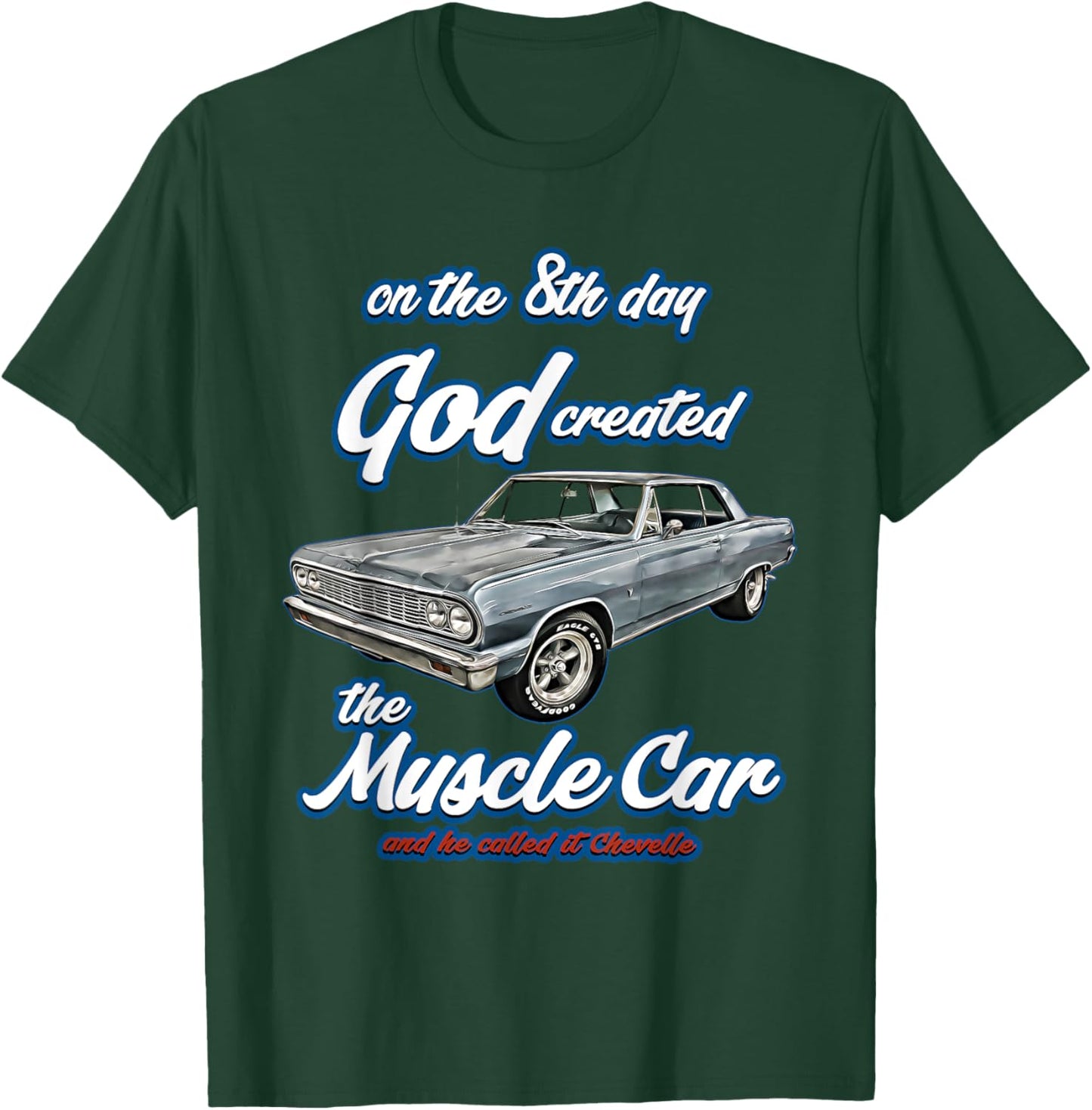 8th day god created,1964 Chevelle,Muscle Car,SS454,SS427,SS T-Shirt - T-Shirt | Forest