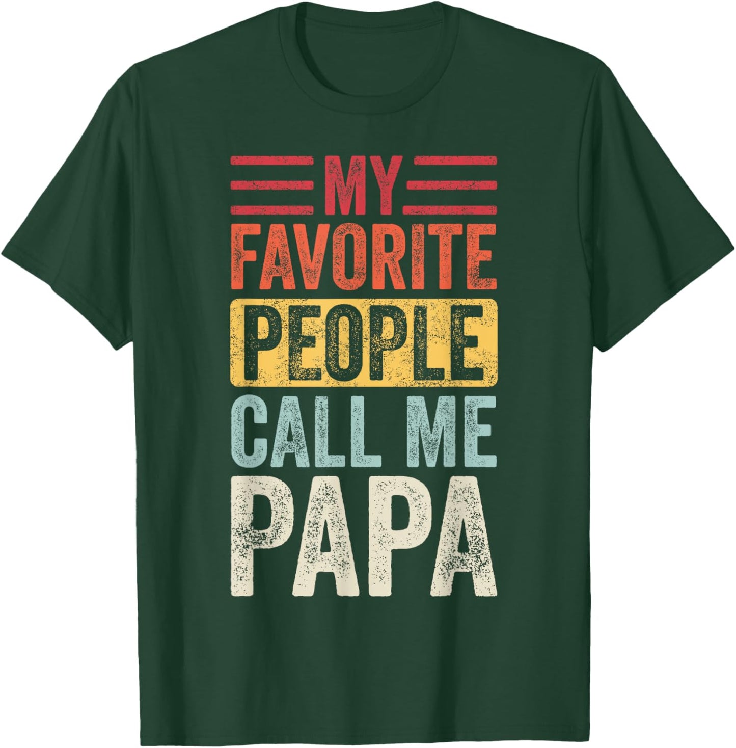 My Favorite People Call Me Papa | Vintage Funny Dad Father T-Shirt - T-Shirt | Forest