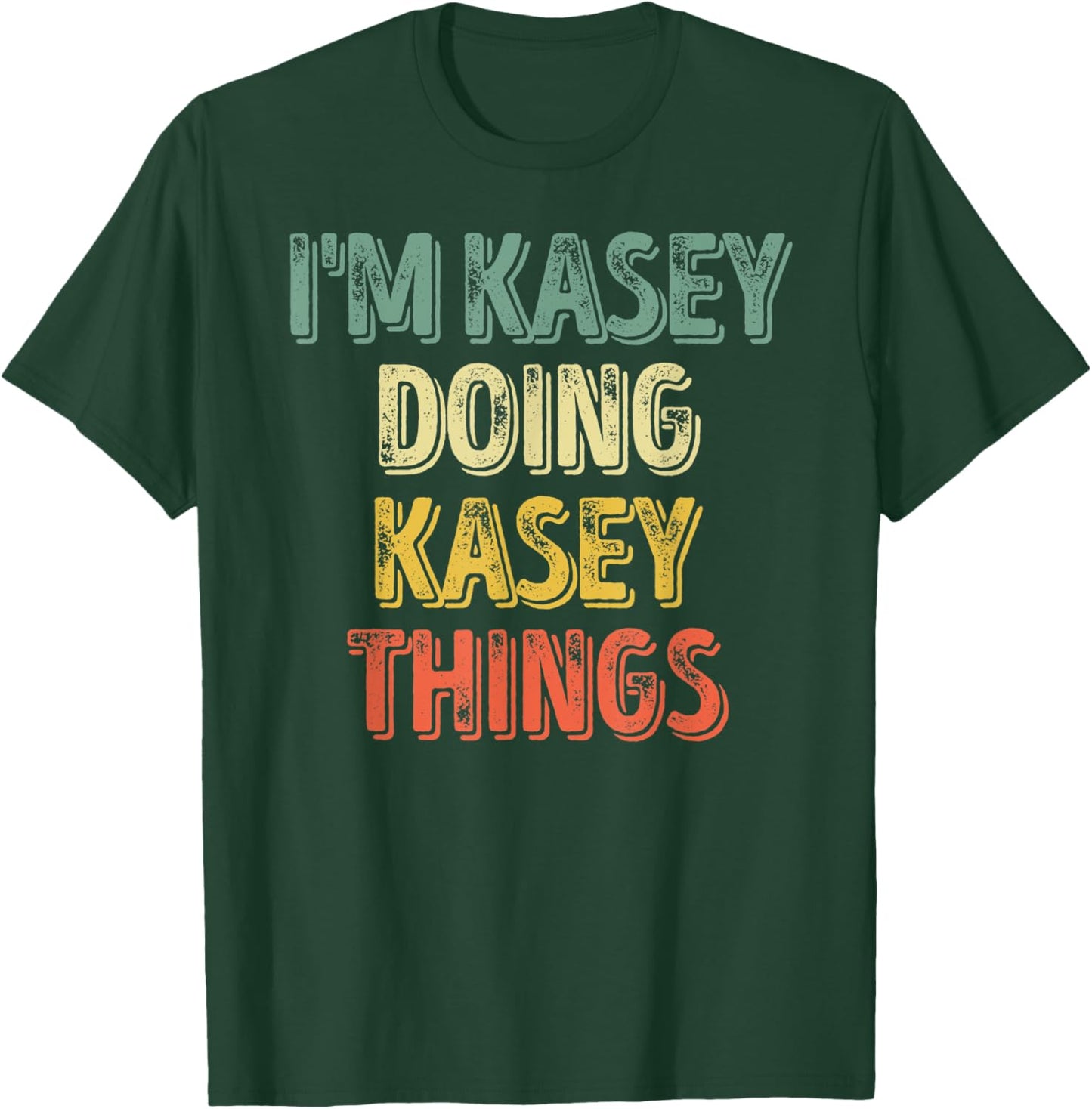 I'm Kasey Doing Kasey Things Shirt Personalized First Name T-Shirt - T-Shirt | Forest