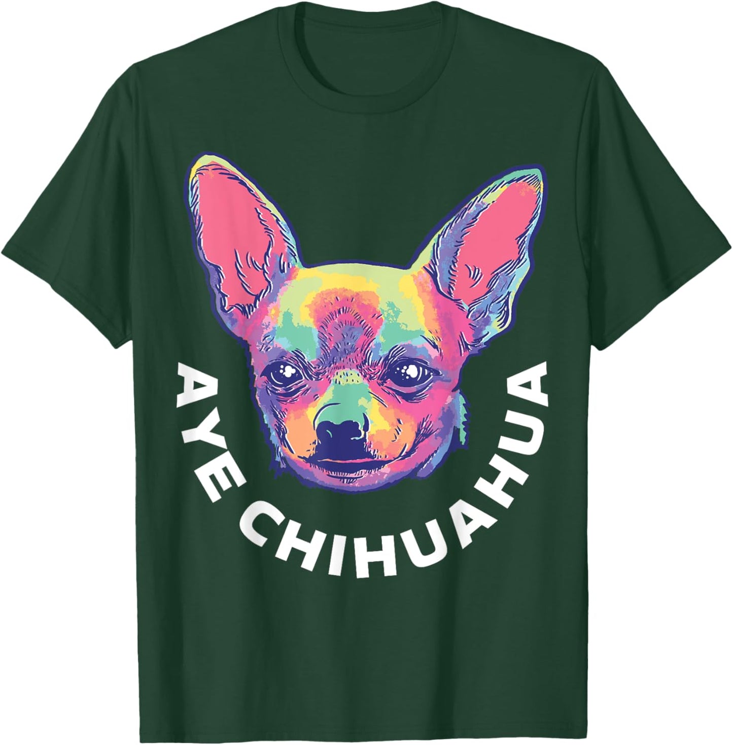 Aye Chihuahua T-Shirt - T-Shirt | Forest