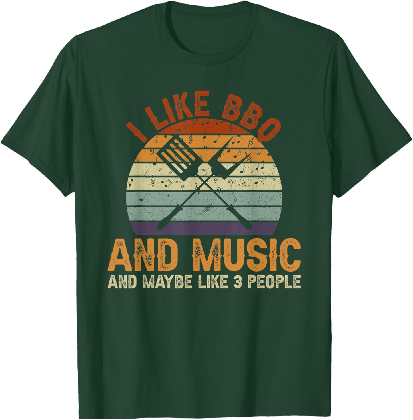 I Like BBQ And Music And Maybe Like 3 People T-Shirt - T-Shirt | Forest