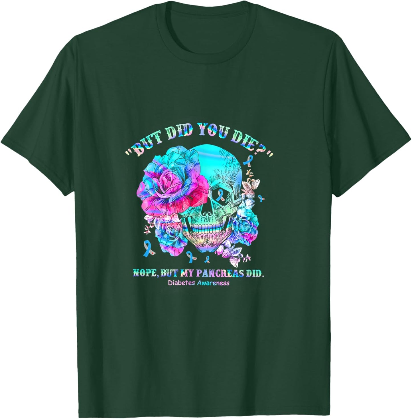 Diabetes Awareness Dead Pancreas Society Skull But Did You T-Shirt - T-Shirt | Forest
