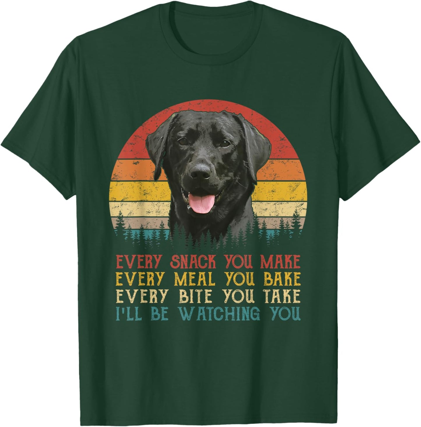 Every Snack You Make Dog Shirt Black Labrador Retriever T-Shirt - T-Shirt | Forest
