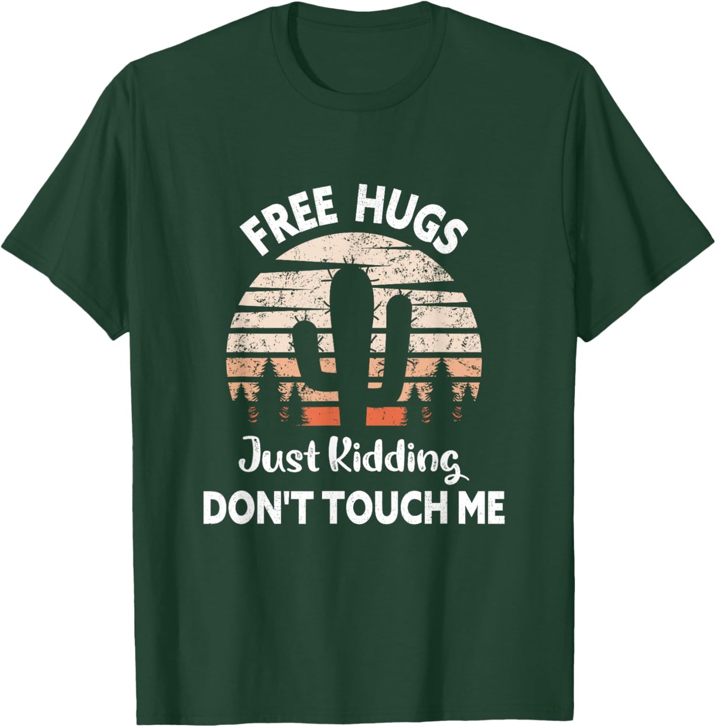 Free Hugs Just Kidding Don't Touch Me Cactus Funny T-Shirt - T-Shirt | Forest