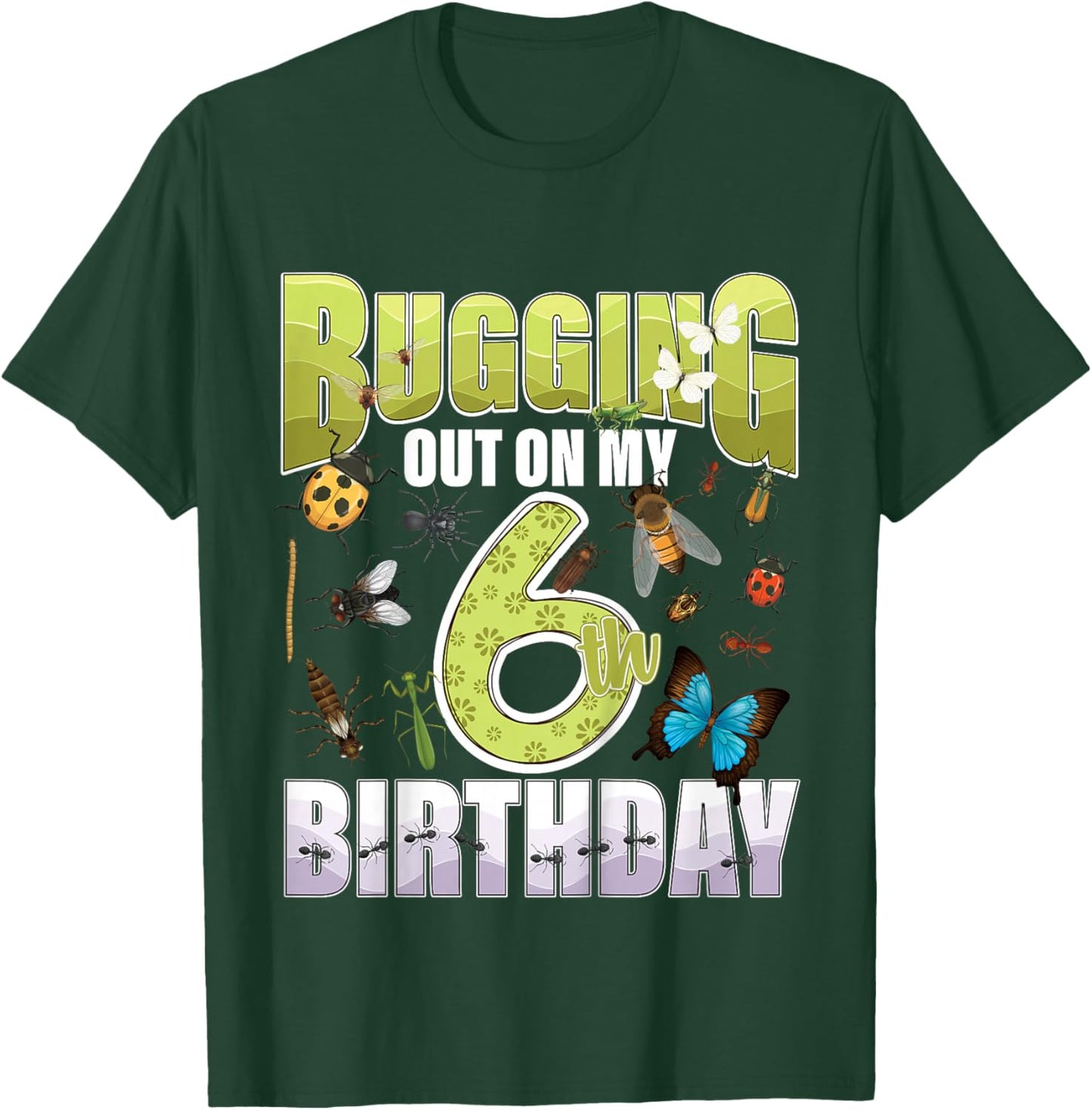 6 Year Old Insect Lovers Bugging Out On My 6th Birthday Bug T-Shirt - T-Shirt | Forest