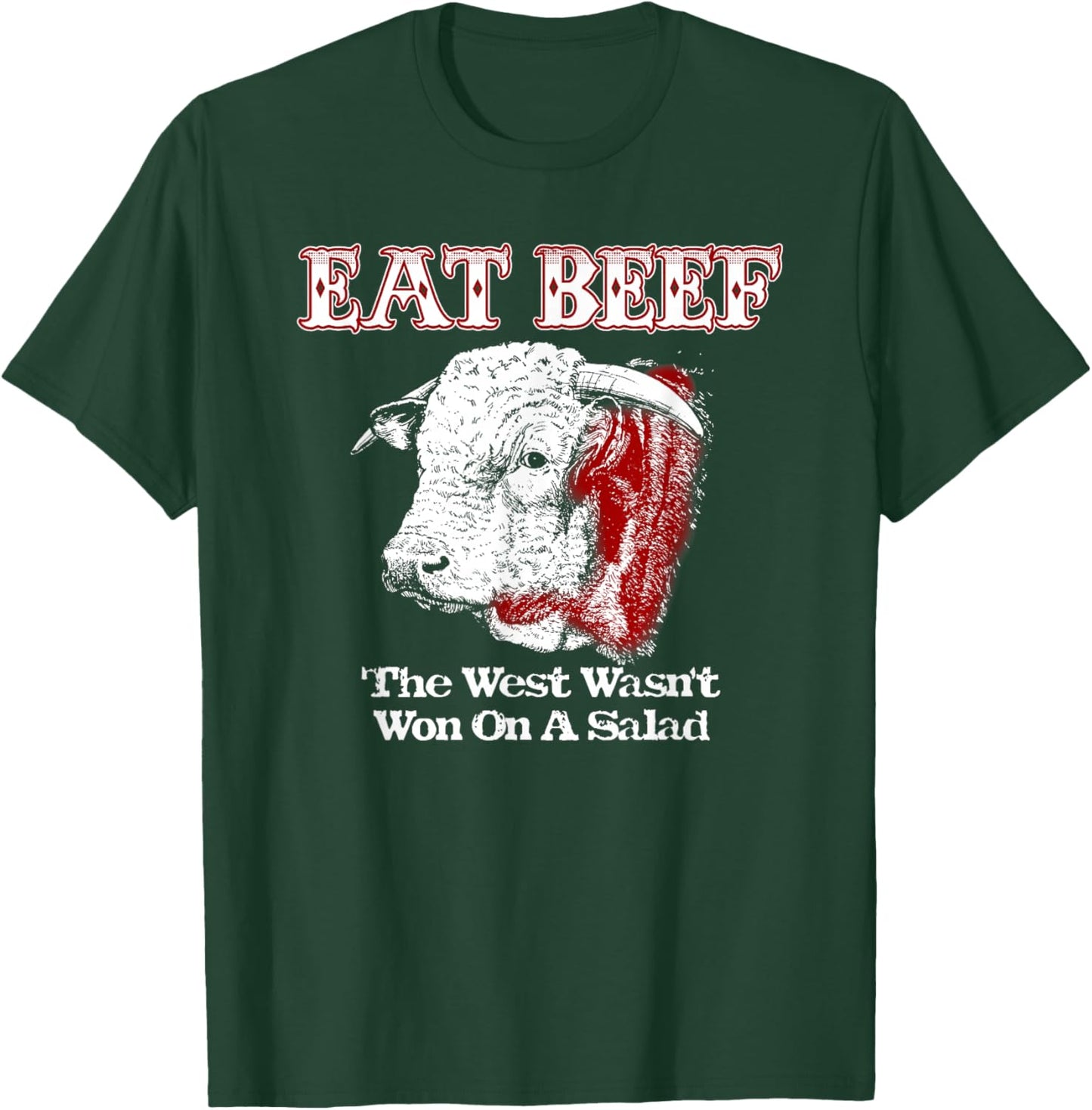 Eat Beef West Wasn't Won On Salad Hereford T-Shirt - T-Shirt | Forest