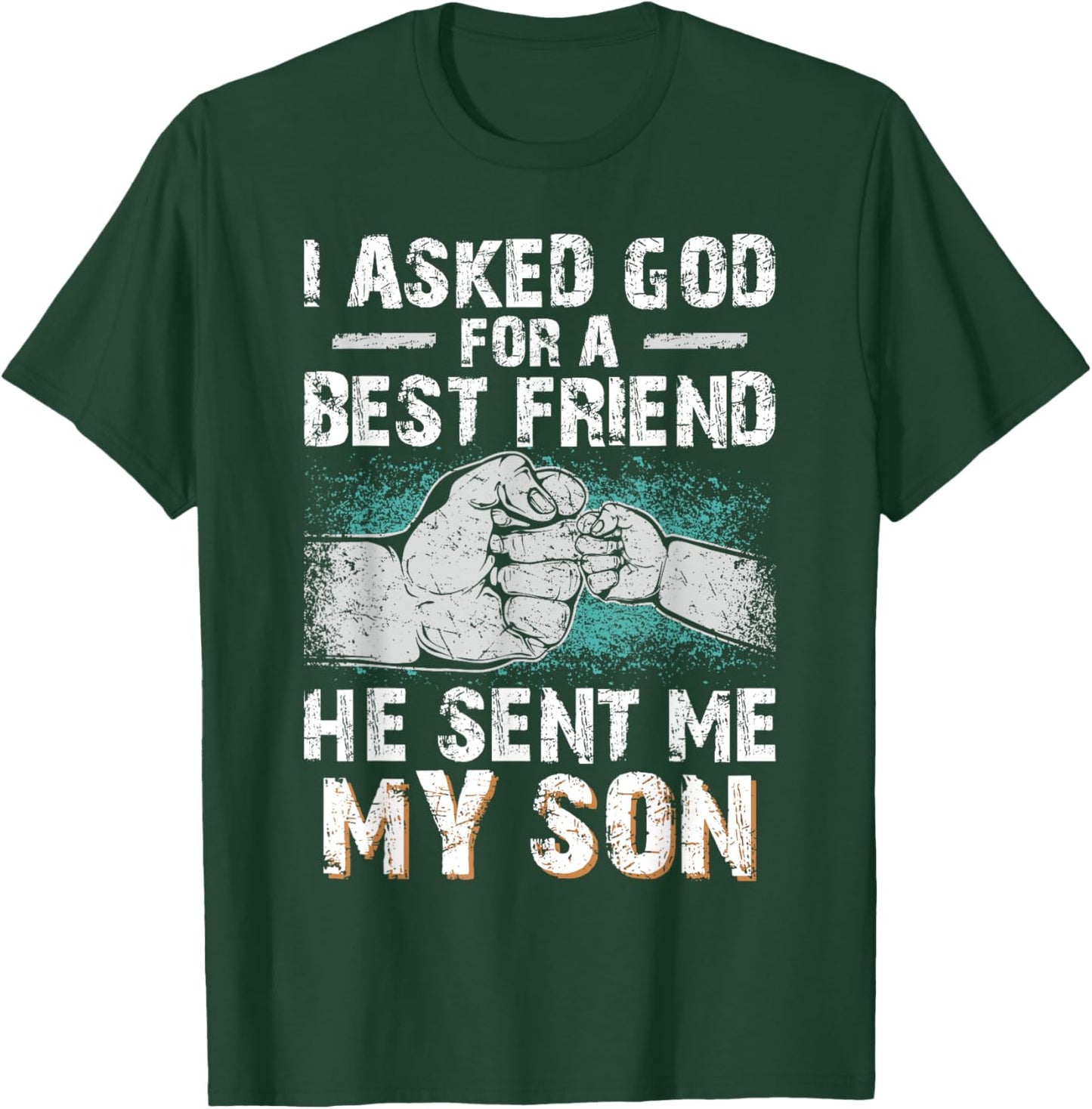 Dad Father I Asked God for a Best Friend He Sent Me My Son T-Shirt - T-Shirt | Forest