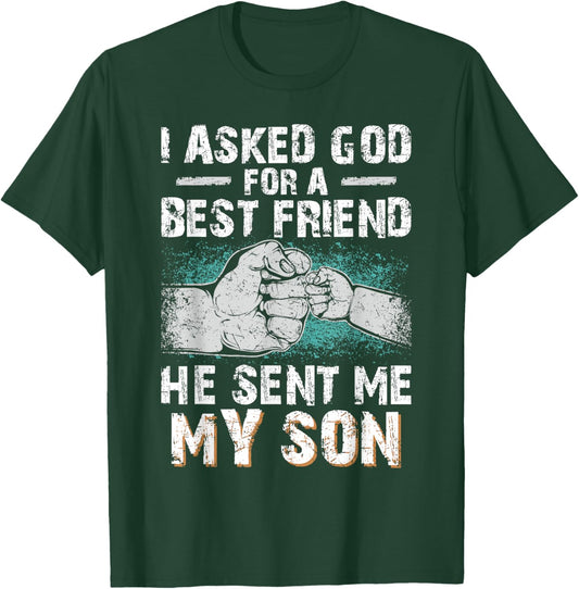 Dad Father I Asked God for a Best Friend He Sent Me My Son T-Shirt - T-Shirt | Forest
