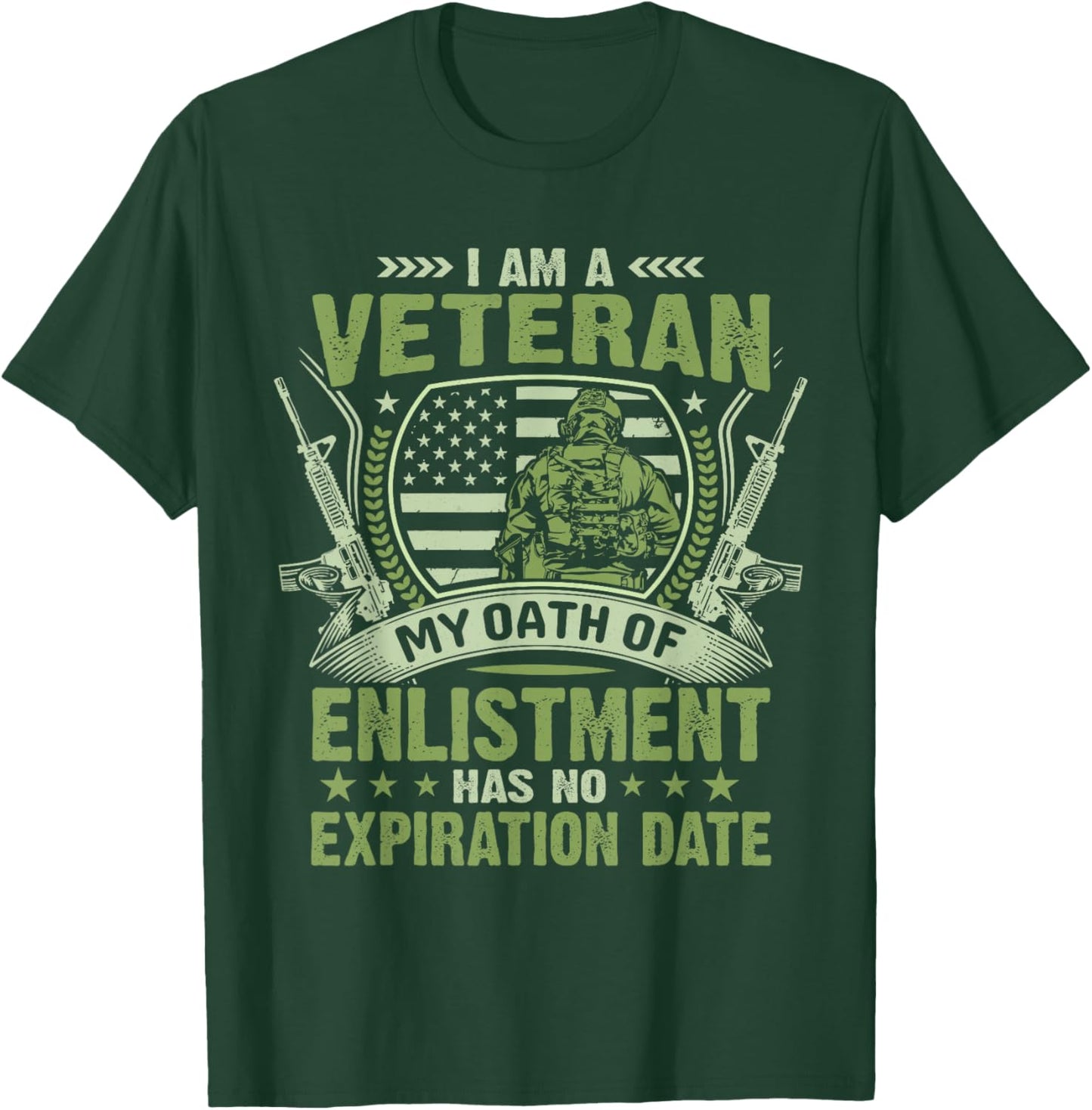 I Am a Veteran My Oath of Enlistment Has No Expiration Date T-Shirt - T-Shirt | Forest