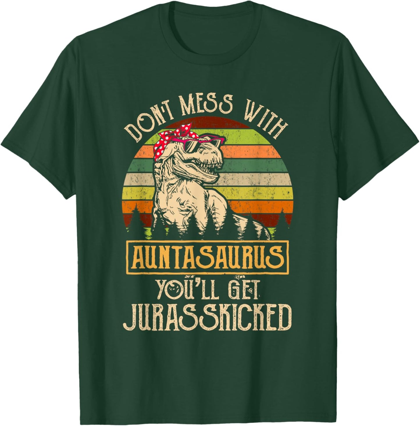 Don’t Mess With Auntasaurus Funny Dinosaur Aunt Vintage T-Shirt - T-Shirt | Forest