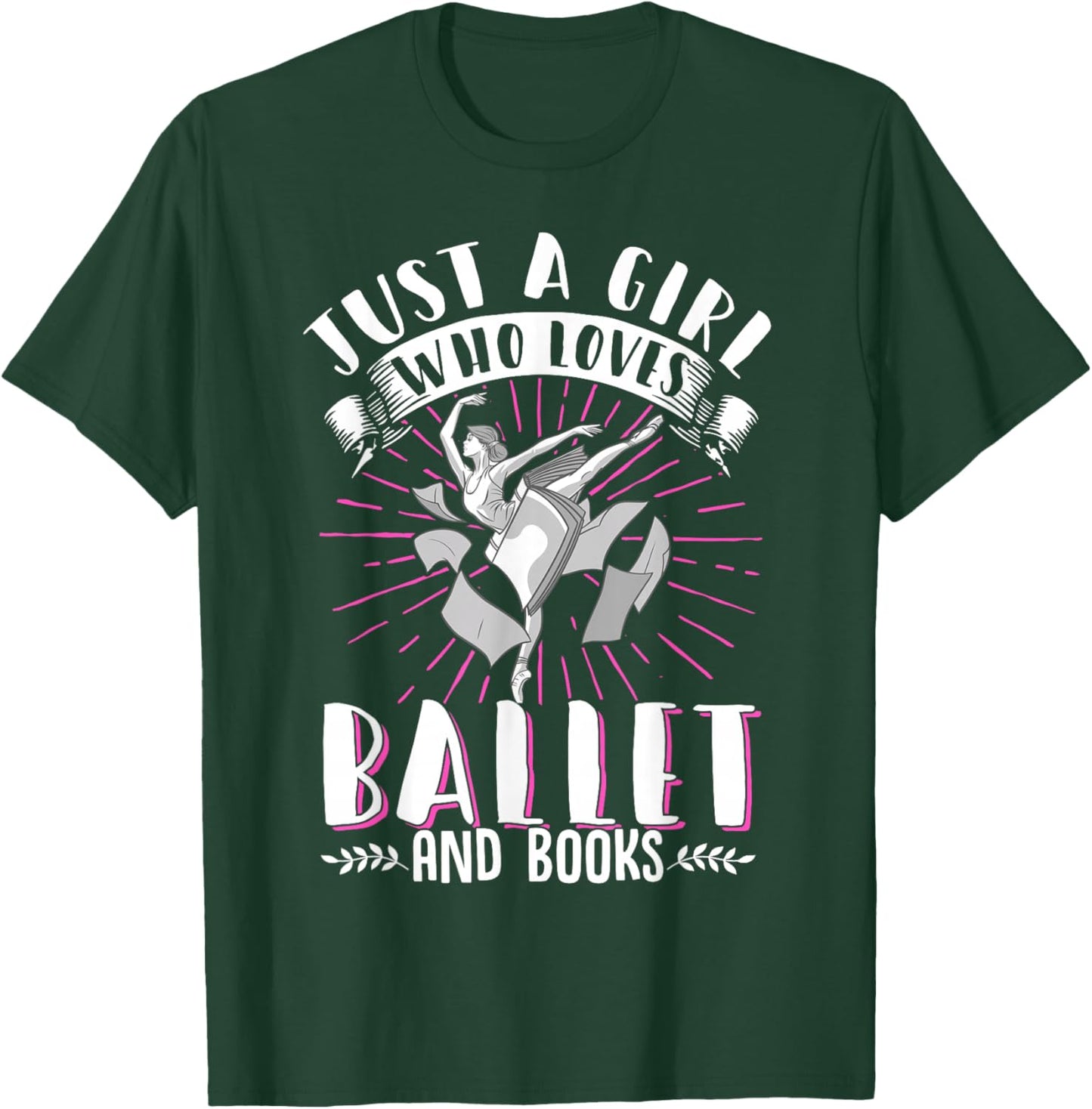Just A Girl Who Loves Ballet And Books Dance T-Shirt - T-Shirt | Forest