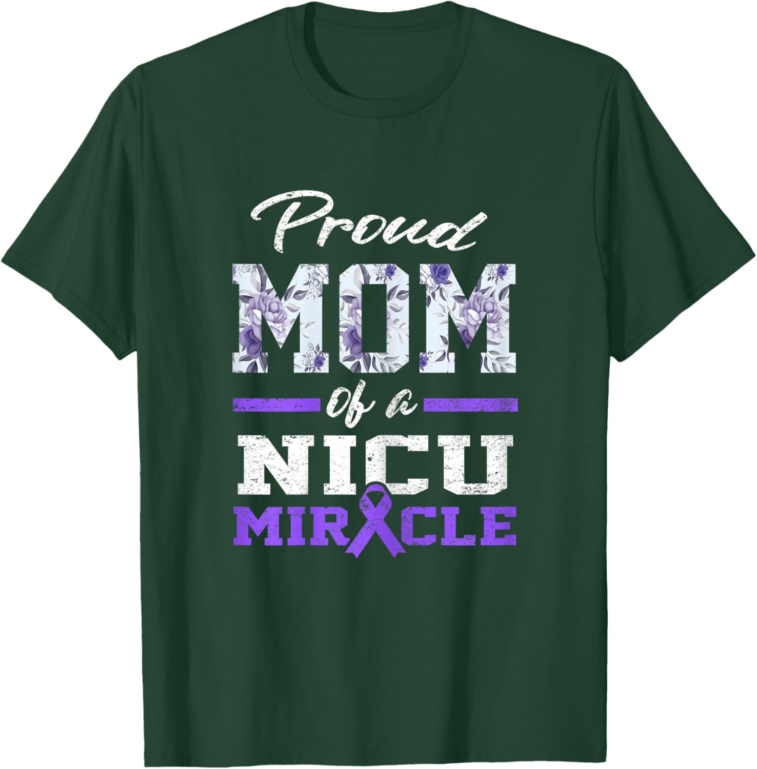 Prematurity Awareness Proud Preemie Mom Nicu Warrior Miracle T-Shirt - T-Shirt | Forest