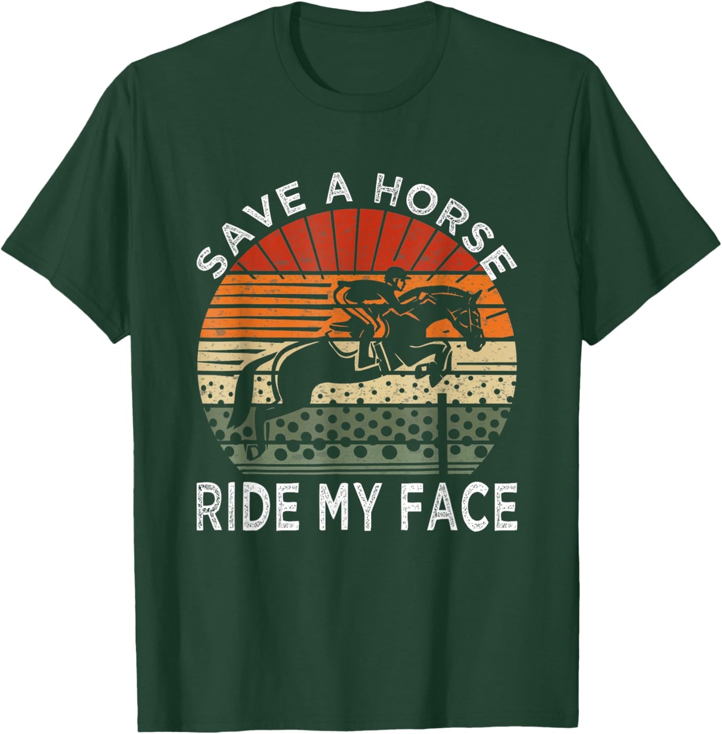 Save A Horse Ride My Face T-Shirt - T-Shirt | Forest