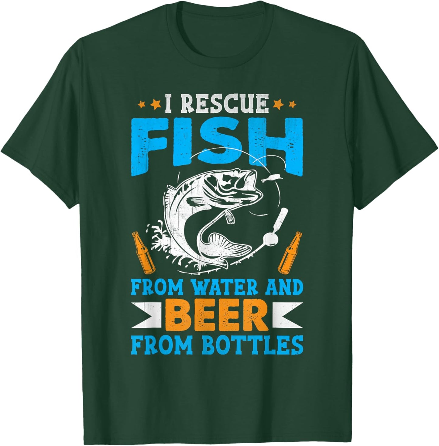 I Rescue Fish From Water And Beer From Bottles Fisherman T-Shirt - T-Shirt | Forest