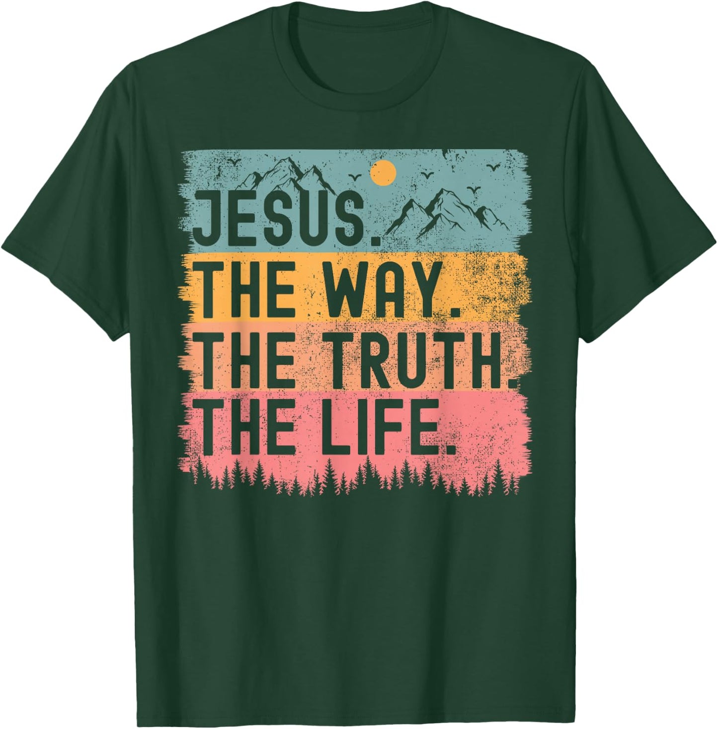 Jesus The Way Truth Life Bible Verse Christian Women Men T-Shirt - T-Shirt | Forest